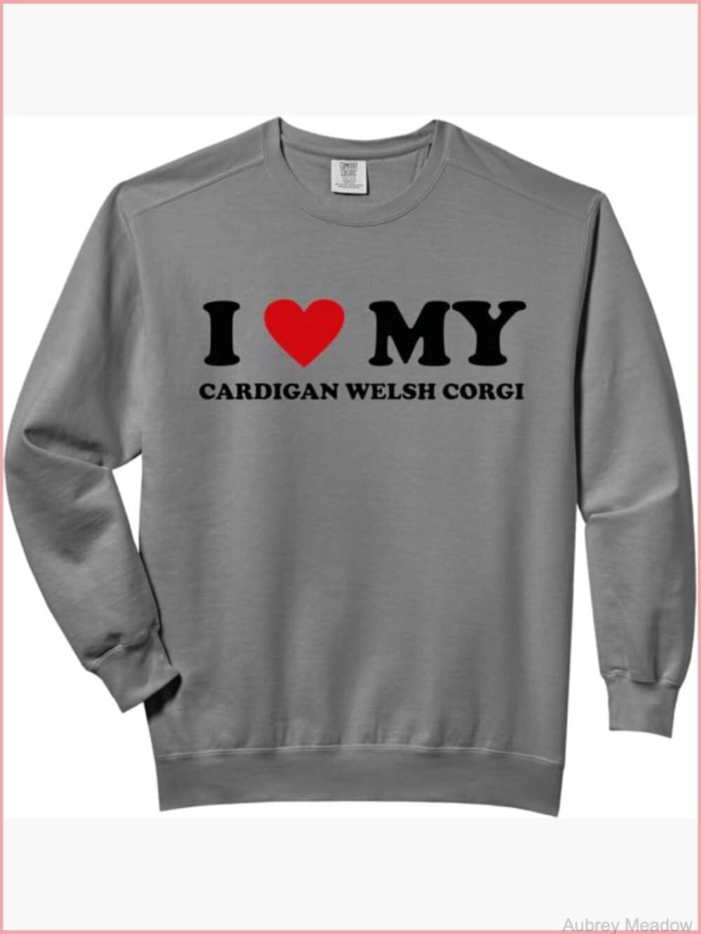 I Heart Dog Dad Mom Cardigan Welsh Corgi Comfort Colors Adult Sweatshirt